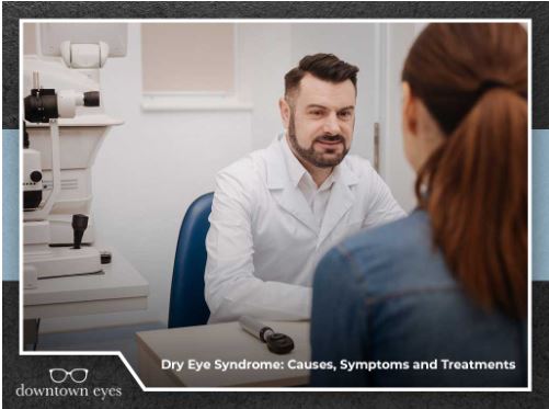 Dry Eye Syndrome Causes Symptoms And Treatment Methods Downtown Eyes
