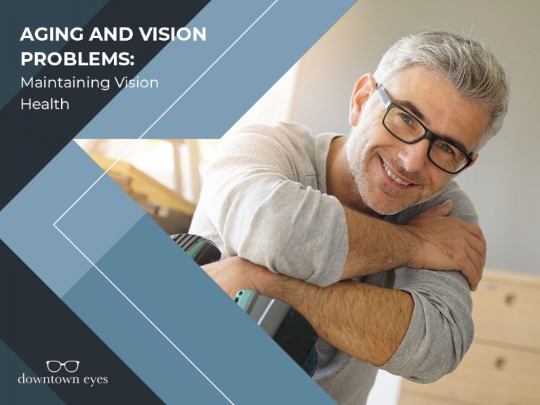 Aging and Vision Problems: Maintaining Your Visual Health